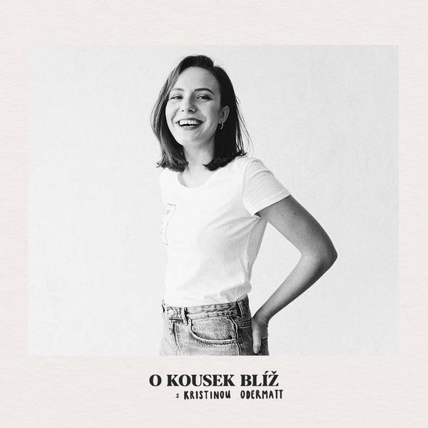 O kousek blíž